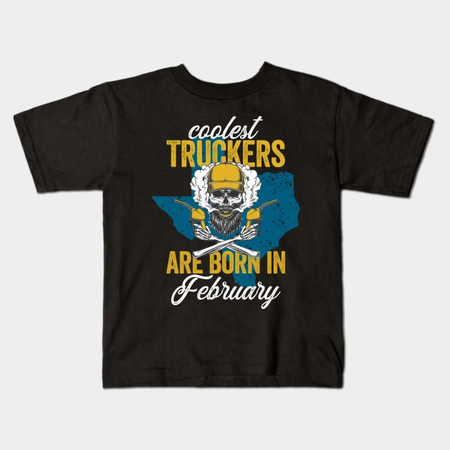 Coolest Truckers Are  Born In February Skull Trucker Birthday Gifr Kids T-Shirt by BadDesignCo